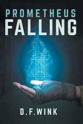 Prometheus Falling by D F Wink 9781393633709