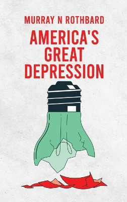 America's Great Depression Hardcover by Murray N Rothbard 9781639235292