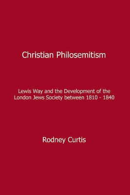 Christian Philosemitism by Rodney Curtis 9781784565138
