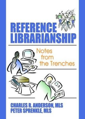 Reference Librarianship: Notes from the Trenches by Peter Sprenkle