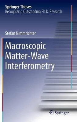 Macroscopic Matter Wave Interferometry by Stefan Nimmrichter 9783319070964