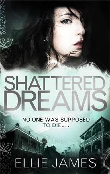 Shattered Dreams: Book 1 by Ellie James