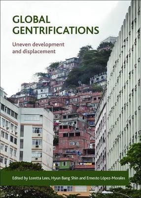 Global Gentrifications: Uneven Development and Displacement by Loretta Lees 9781447313489