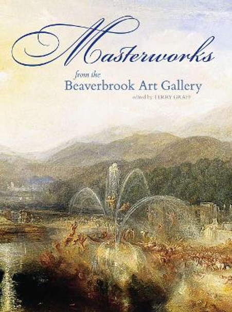 Masterworks from the Beaverbrook Art Gallery by Terry Graff