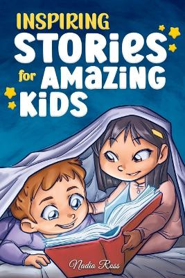 Inspiring Stories for Amazing Kids: A Motivational Book full of Magic and Adventures about Courage, Self-Confidence and the importance of believing in your dreams by Nadia Ross 9791280592651