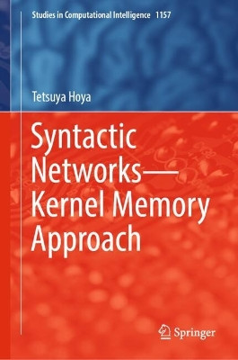 Syntactic Networks—Kernel Memory Approach by Tetsuya Hoya 9783031573118