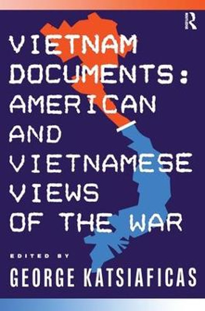 Vietnam Documents: American and Vietnamese Views: American and Vietnamese Views by George Katsiaficas