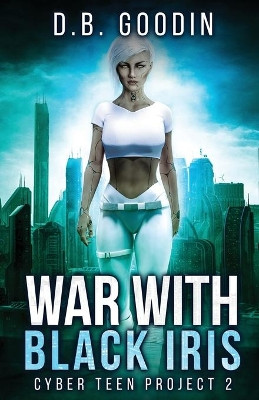 War With Black Iris by D B Goodin 9781733420242