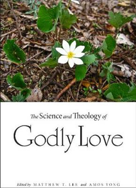 The Science and Theology of Godly Love by Matthew T. Lee