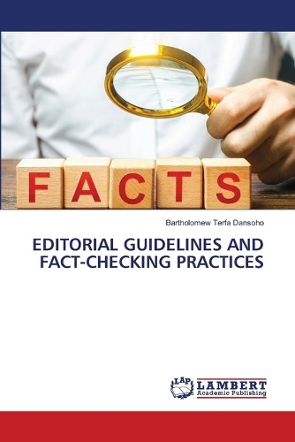 Editorial Guidelines and Fact-Checking Practices by Bartholomew Terfa Dansoho 9786207842780