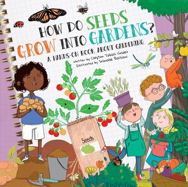 How Do Seeds Grow Into Gardens?: A Hands-On Book about Gardening by Clayton Grider 9781486731381