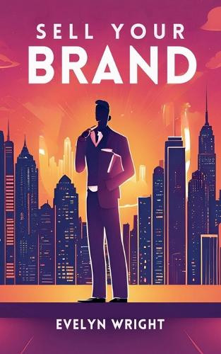 Sell your Brand by Evelyn Wright 9798227290311