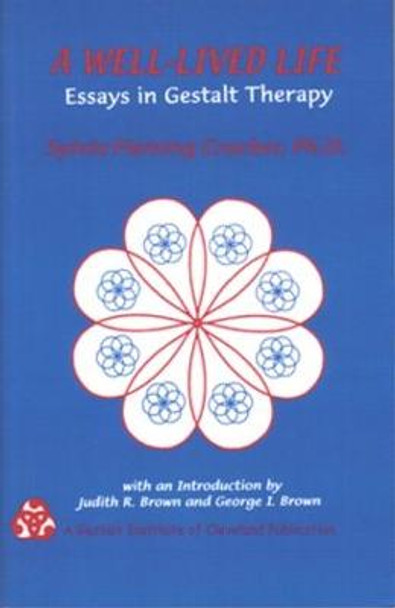 A Well-Lived Life: Essays in Gestalt Therapy by Sylvia Fleming Crocker