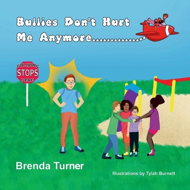 Bullies Don't Hurt Me Anymore by Brenda Turner 9781669885566