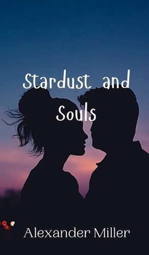 Stardust and Souls by Alexander Miller 9789908009643