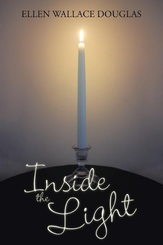 Inside the Light by Ellen Wallace Douglas 9781490785462