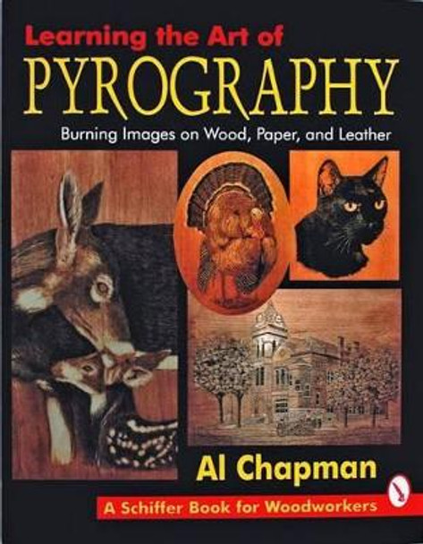 Learning the Art of Pyrography: Burning Images on Wood, Paper, and Leather by Al Chapman