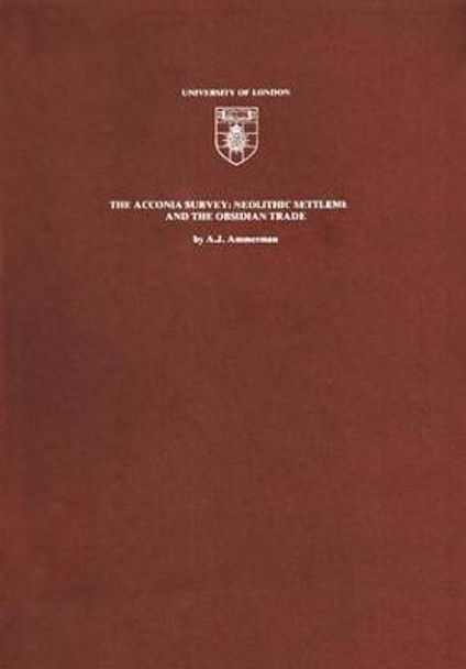 The Acconia Survey: Neolithic Settlement and the Obsidian Trade by A.J. Ammerman