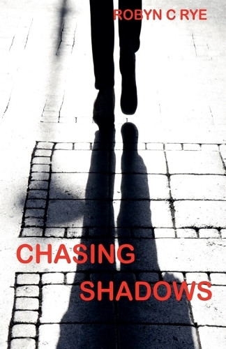 Chasing Shadows by Robyn C Rye 9798230904373