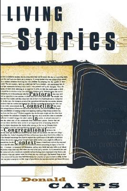 Living Stories: Pastoral Counselling in Congregational Context by Donald Eric Capps