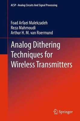 Analog Dithering Techniques for Wireless Transmitters by Foad Arfaei Malekzadeh 9781493900145