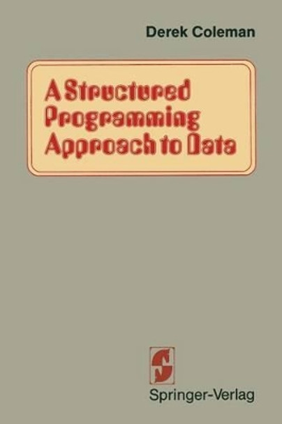 A Structured Programming Approach to Data by Derek Coleman 9781468479874