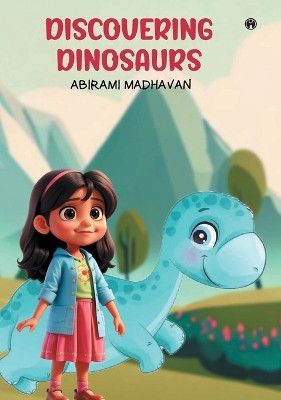 Discovering dinosaurs by Abirami Madhavan 9789355174161