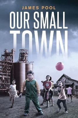 Our Small Town by James Pool 9781735826349