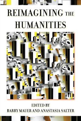 Reimagining the Humanities by Barry Mauer 9781643173443