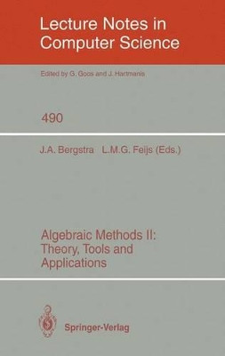 Algebraic Methods II: Theory, Tools and Applications by J. A. Bergstra 9783540539124