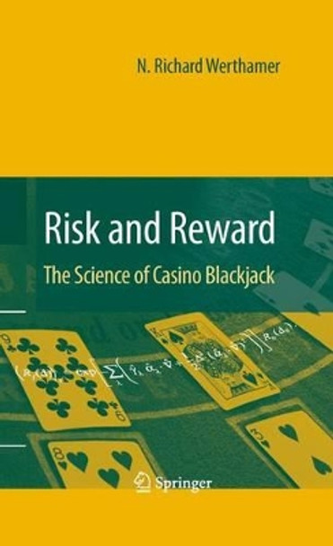 Risk and Reward: The Science of Casino Blackjack by N. Richard Werthamer 9781489983848