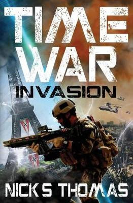 Time War: Invasion by Nick S Thomas 9781909149717