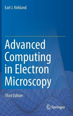 Advanced Computing in Electron Microscopy by Earl J. Kirkland 9783030332594