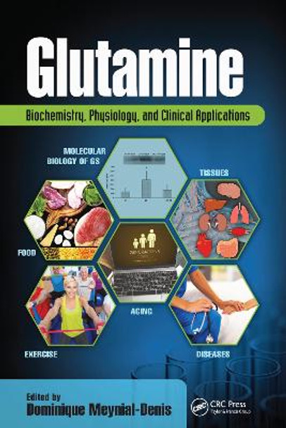 Glutamine: Biochemistry, Physiology, and Clinical Applications by Dominique Meynial-Denis