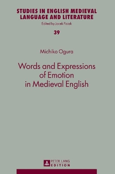 Words and Expressions of Emotion in Medieval English by Michiko Ogura 9783631627747