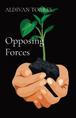 Opposing Forces by Aldivan Teixeira Torres 9786599365560