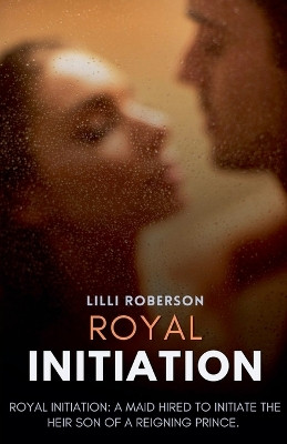 Royal Initiation by LILLI Roberson 9798227892669