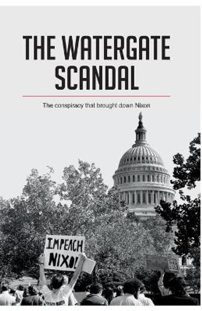 The Watergate Scandal: The conspiracy that brought down Nixon by 50minutes 9782806295125