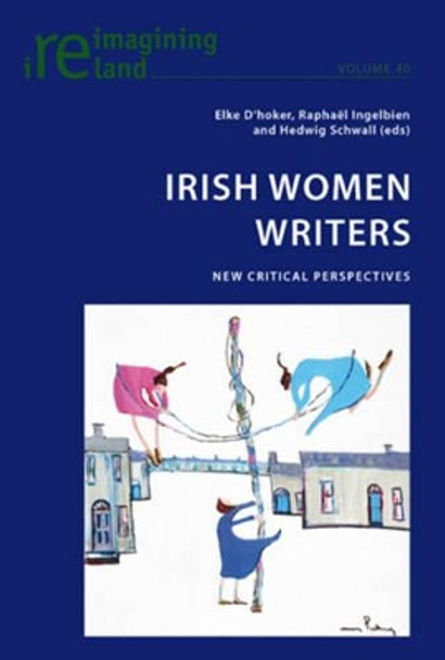 Irish Women Writers: New Critical Perspectives by Elke D'hoker 9783034302494