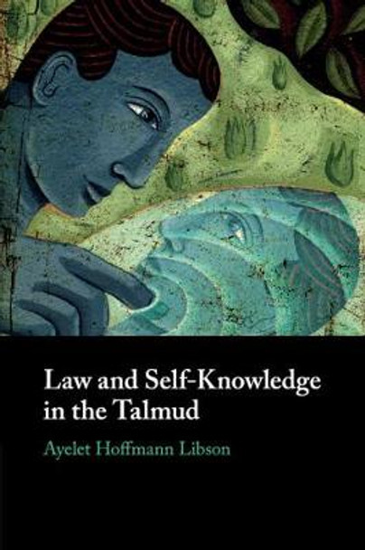 Law and Self-Knowledge in the Talmud by Ayelet Hoffmann Libson