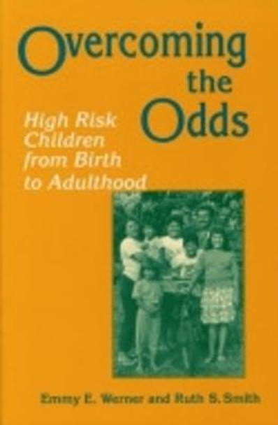 Overcoming the Odds: High Risk Children from Birth to Adulthood by Emmy E. Werner