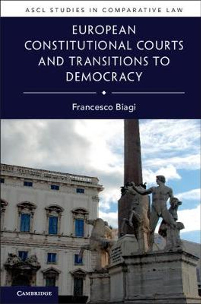 European Constitutional Courts and Transitions to Democracy by Francesco Biagi