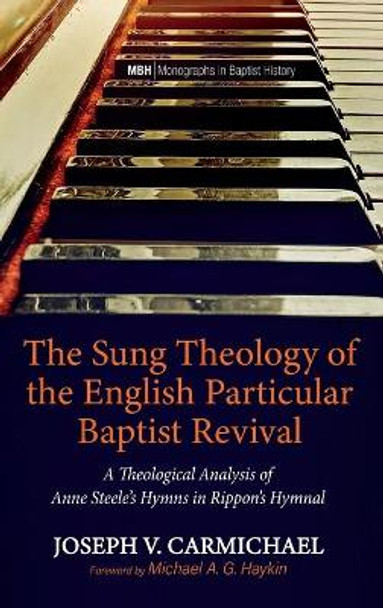 The Sung Theology of the English Particular Baptist Revival by Joseph V Carmichael 9781725270831