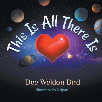This Is All There Is by Dee Weldon Bird 9781682352854