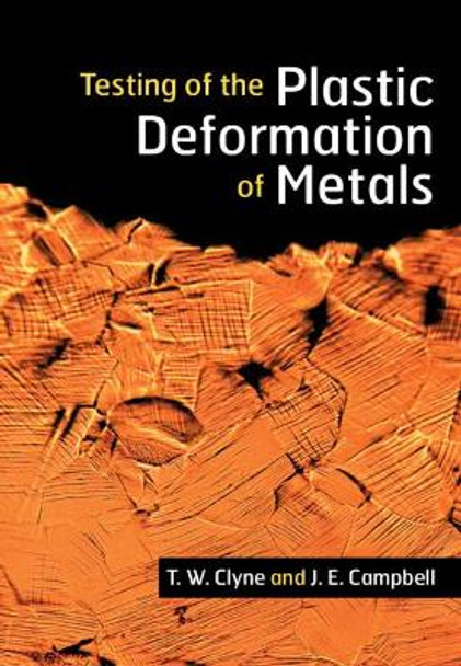 Testing of the Plastic Deformation of Metals by T. W. Clyne