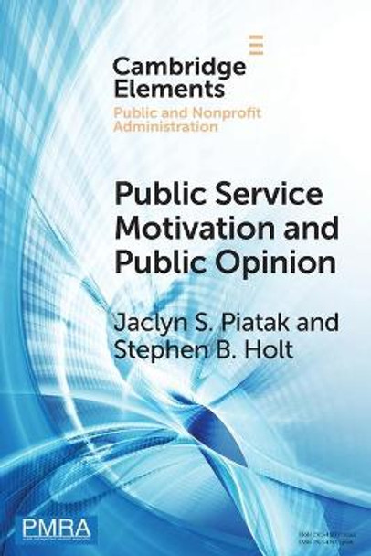 Public Service Motivation and Public Opinion: Examining Antecedents and Attitudes by Jaclyn S. Piatak