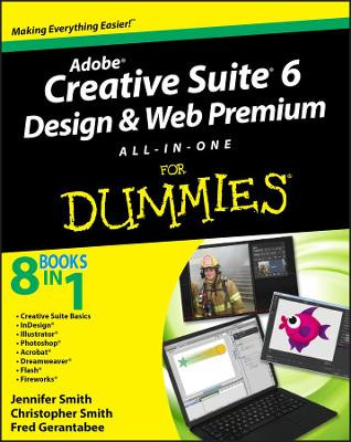 Adobe Creative Suite 6 Design and Web Premium All-in-One For Dummies Jennifer Smith 9781118168608