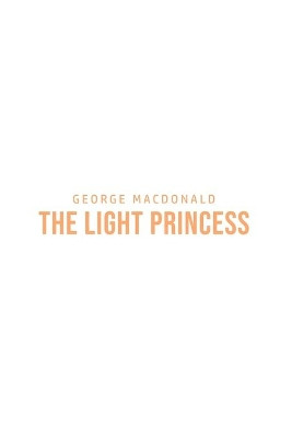 The Light Princess by George MacDonald 9781800760899