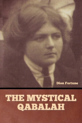 The Mystical Qabalah by Dion Fortune 9798888303726