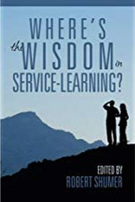 Where's the Wisdom in Service-Learning? by Robert Shumer 9781681238647